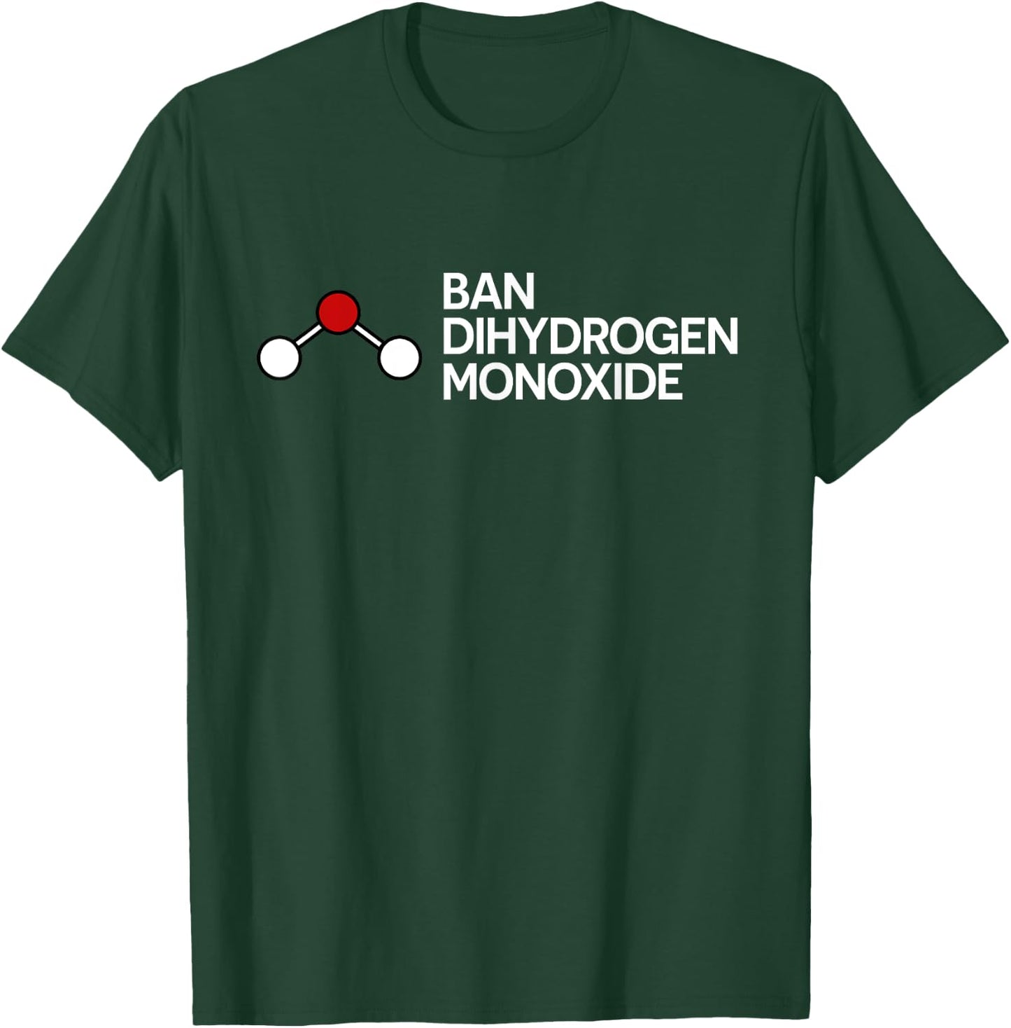 Ban Dihydrogen Monoxide Funny Gift T-Shirt - T-Shirt | Forest