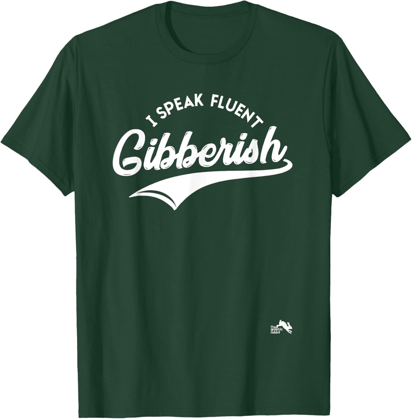 I Speak Fluent Gibberish T-Shirt - T-Shirt | Forest