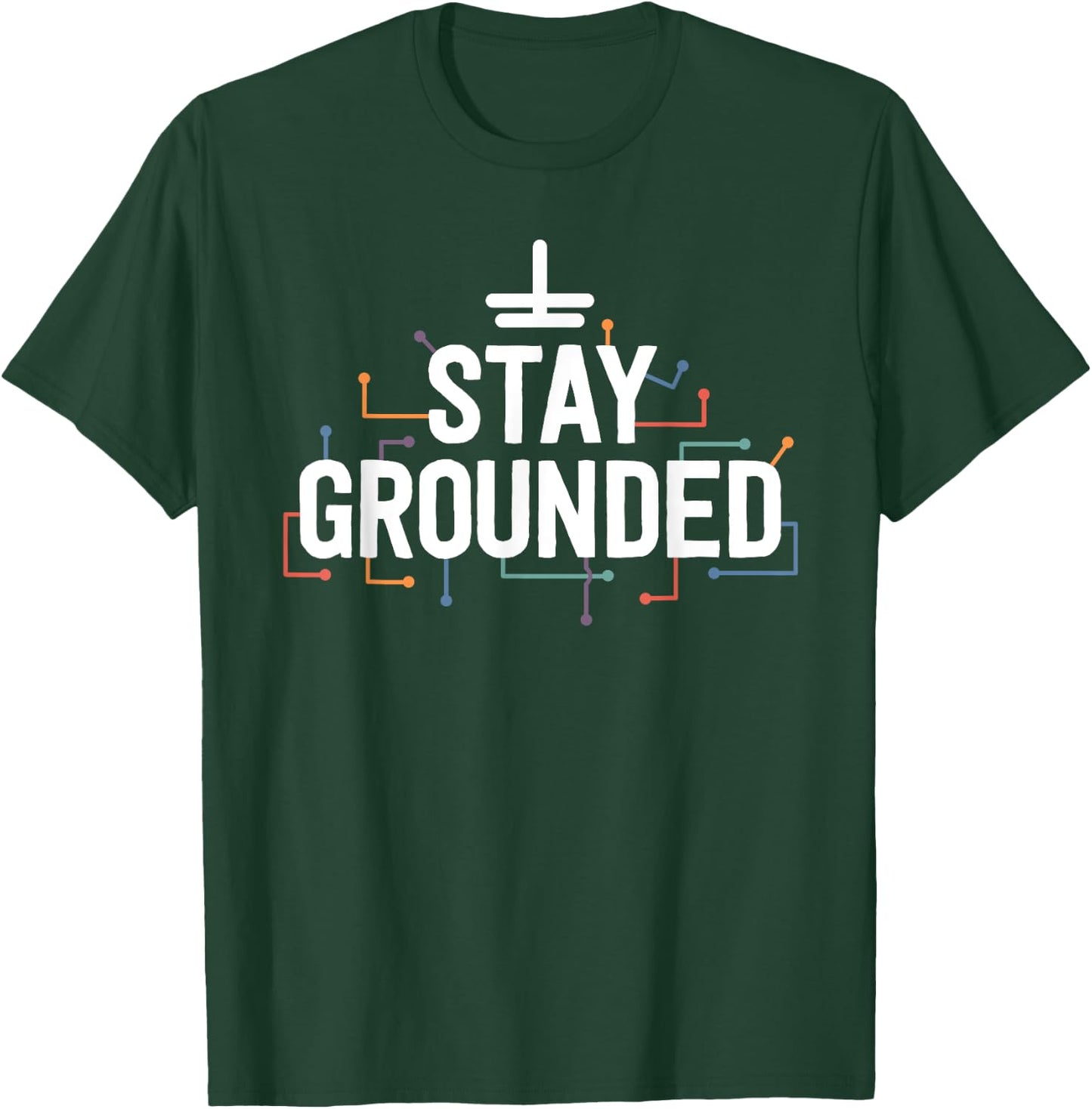 Electrician Gifts Funny Electrical Stay Grounded T-Shirt - T-Shirt | Forest