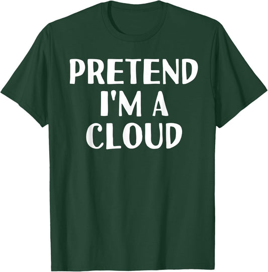PRETEND I'M A CLOUD Funny Halloween DIY Costume T-Shirt - T-Shirt | Forest