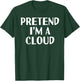 PRETEND I'M A CLOUD Funny Halloween DIY Costume T-Shirt - T-Shirt | Forest