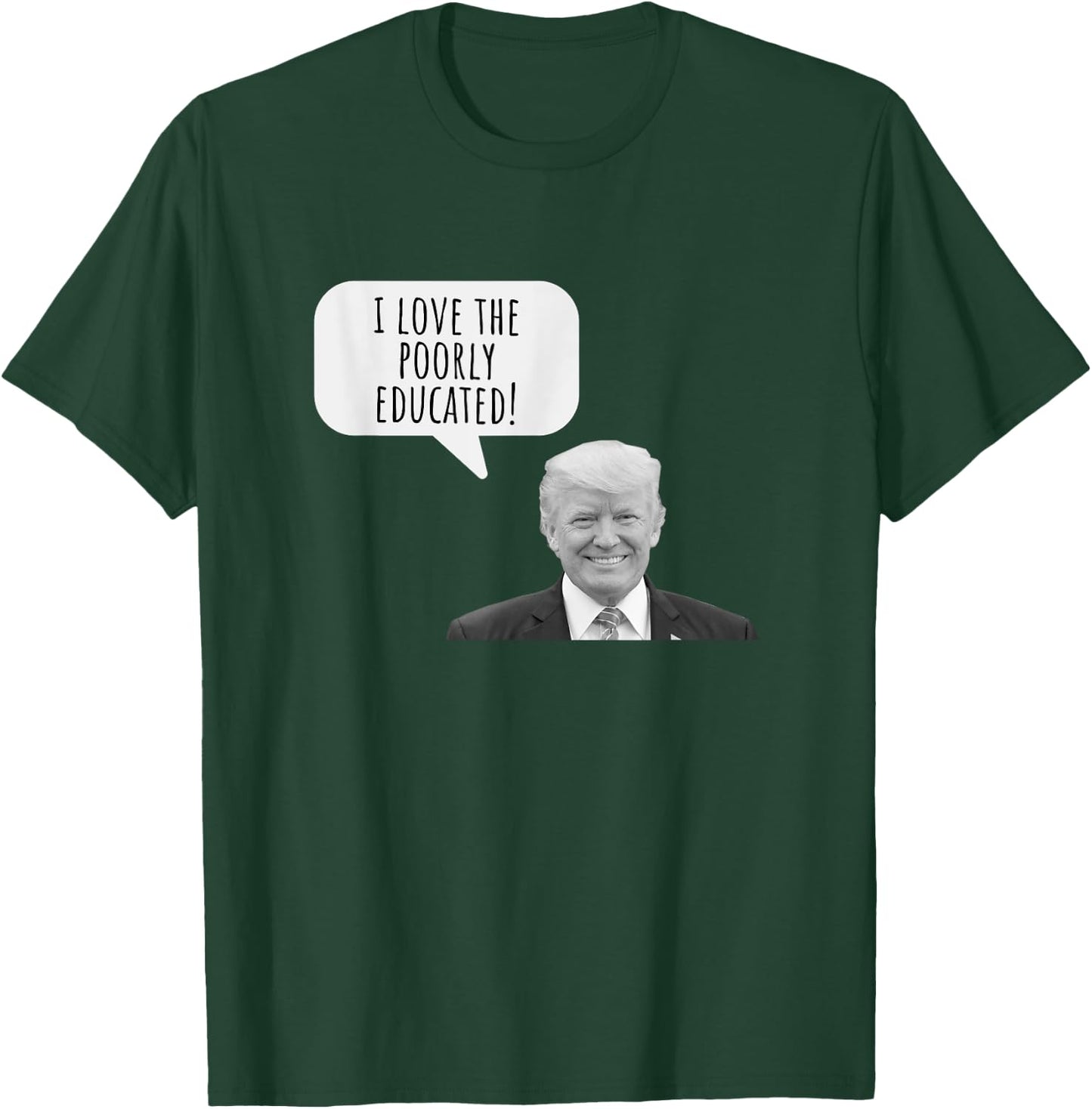 Funny I Love the Poorly Educated 2024 Anti Trump Design T-Shirt - T-Shirt | Forest