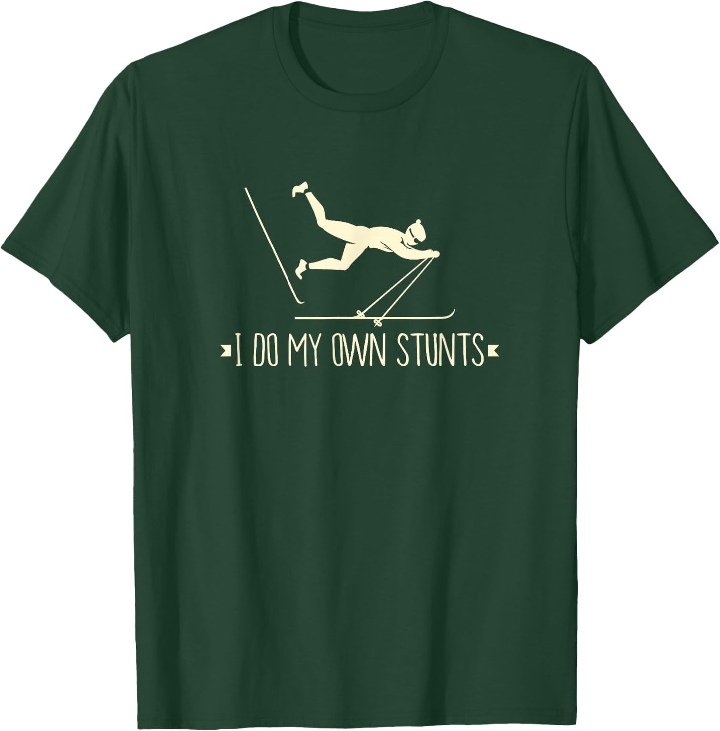 I Do My OWN Stunts I Apres Ski I Funny Ski T-Shirt - T-Shirt | Forest