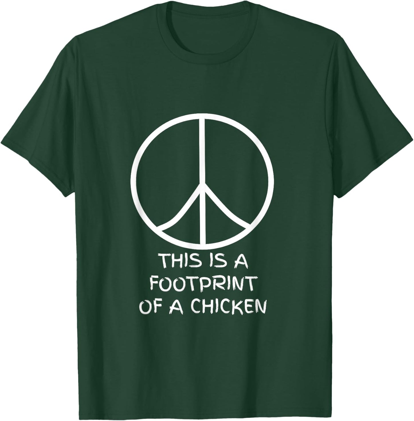 This is a Footprint of a Chicken - Peace Sign T-Shirt - T-Shirt | Forest