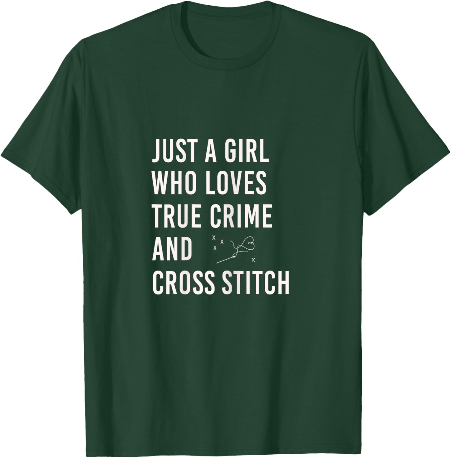 just a girl who Loves True Crime and Cross Stitch T-Shirt - T-Shirt | Forest
