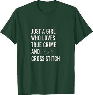 just a girl who Loves True Crime and Cross Stitch T-Shirt - T-Shirt | Forest