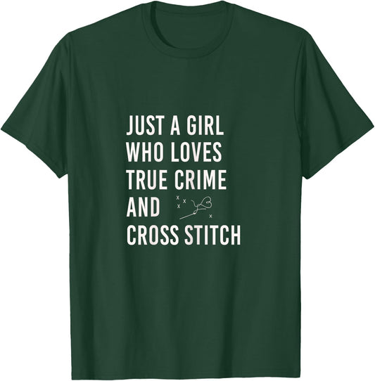 just a girl who Loves True Crime and Cross Stitch T-Shirt - T-Shirt | Forest