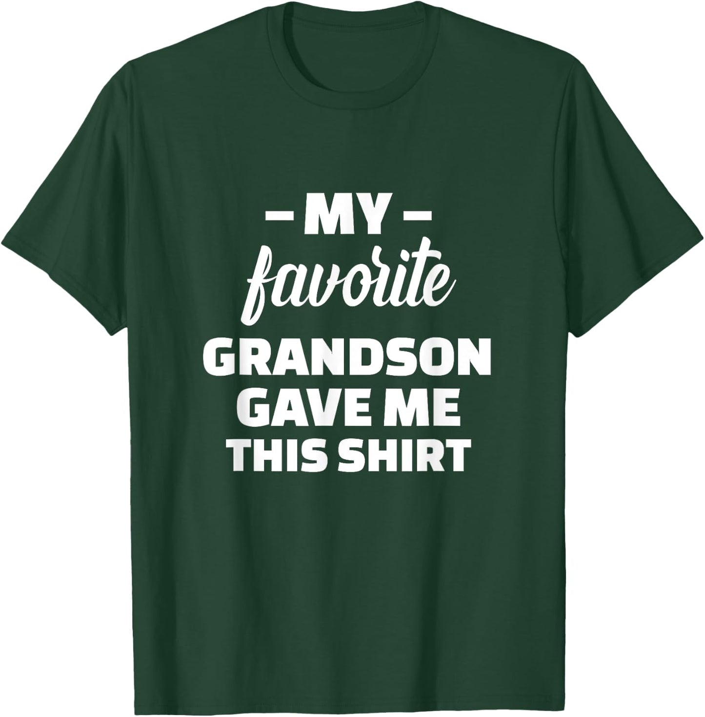 My Favorite Grandson Gave Me This Shirt T-Shirt - T-Shirt | Forest