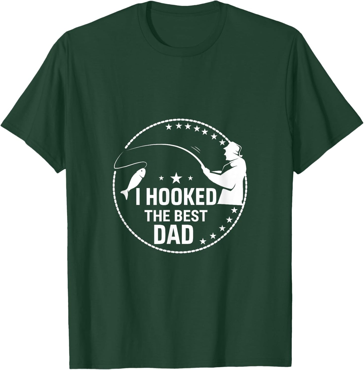 I Hooked The Best Dad - Funny Fishing Dad Fisherman T-Shirt - T-Shirt | Forest