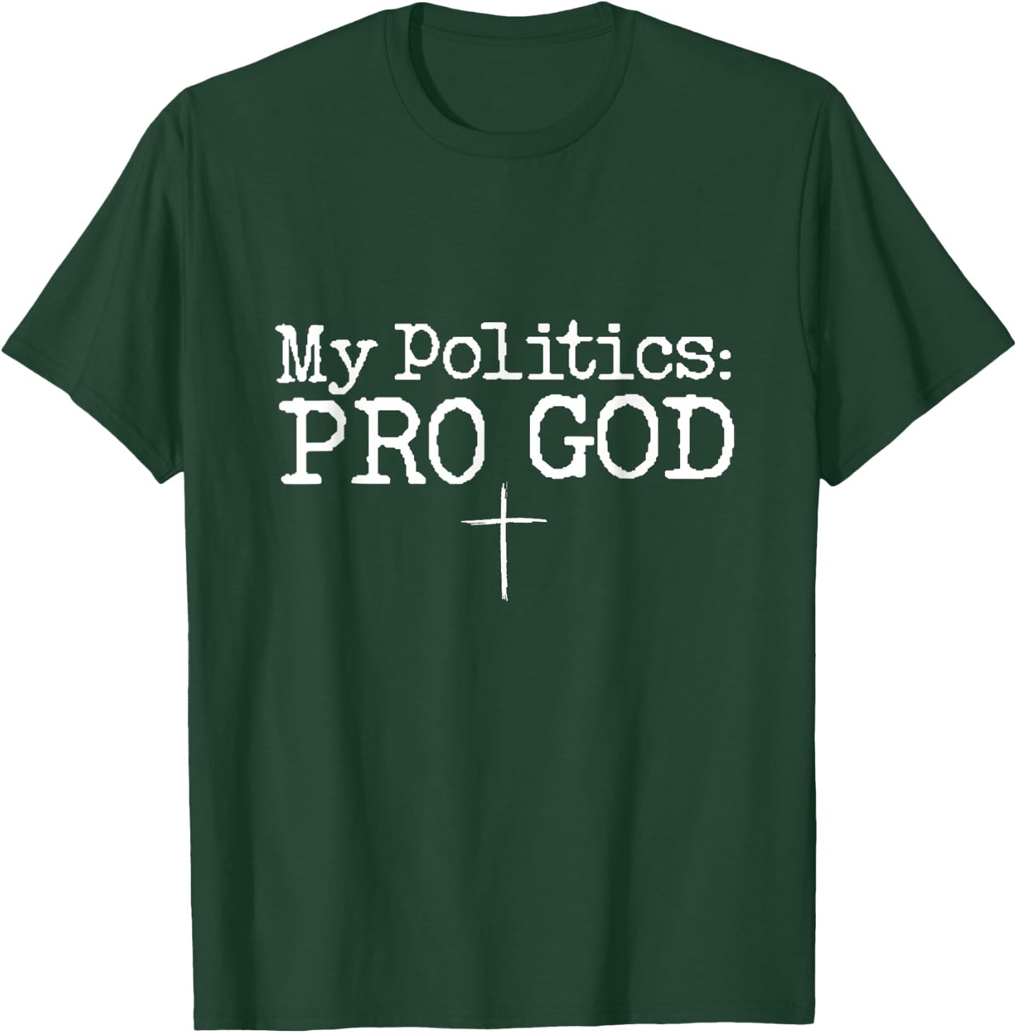 My Politics Pro God Jesus Funny Christian Cross T-Shirt - T-Shirt | Forest