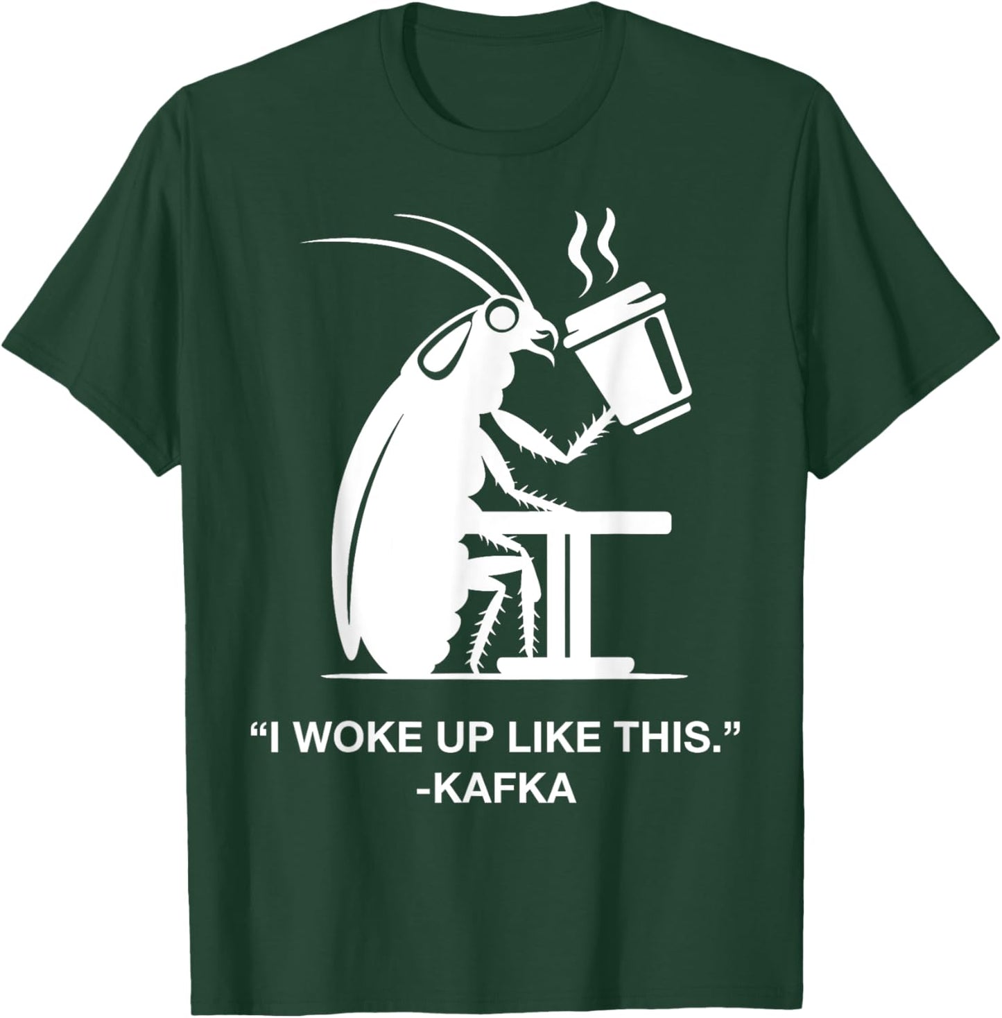 Funny Cockroach Coffee I Woke Up Like This Kafka Teacher Wt Men Women Kids T-Shirt - T-Shirt | Forest