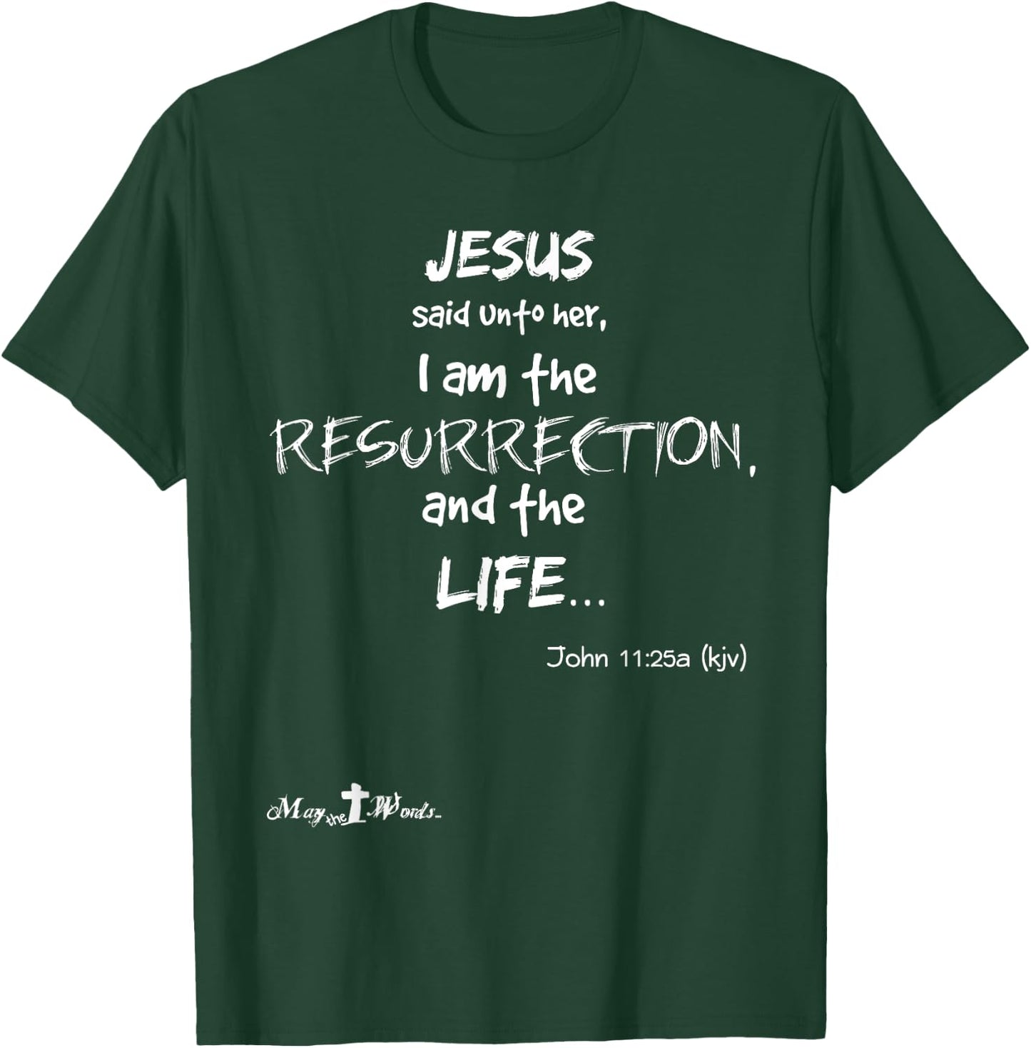 Joh 11:25 Jesus said... I am the resurrection, life - Easter T-Shirt - T-Shirt | Forest