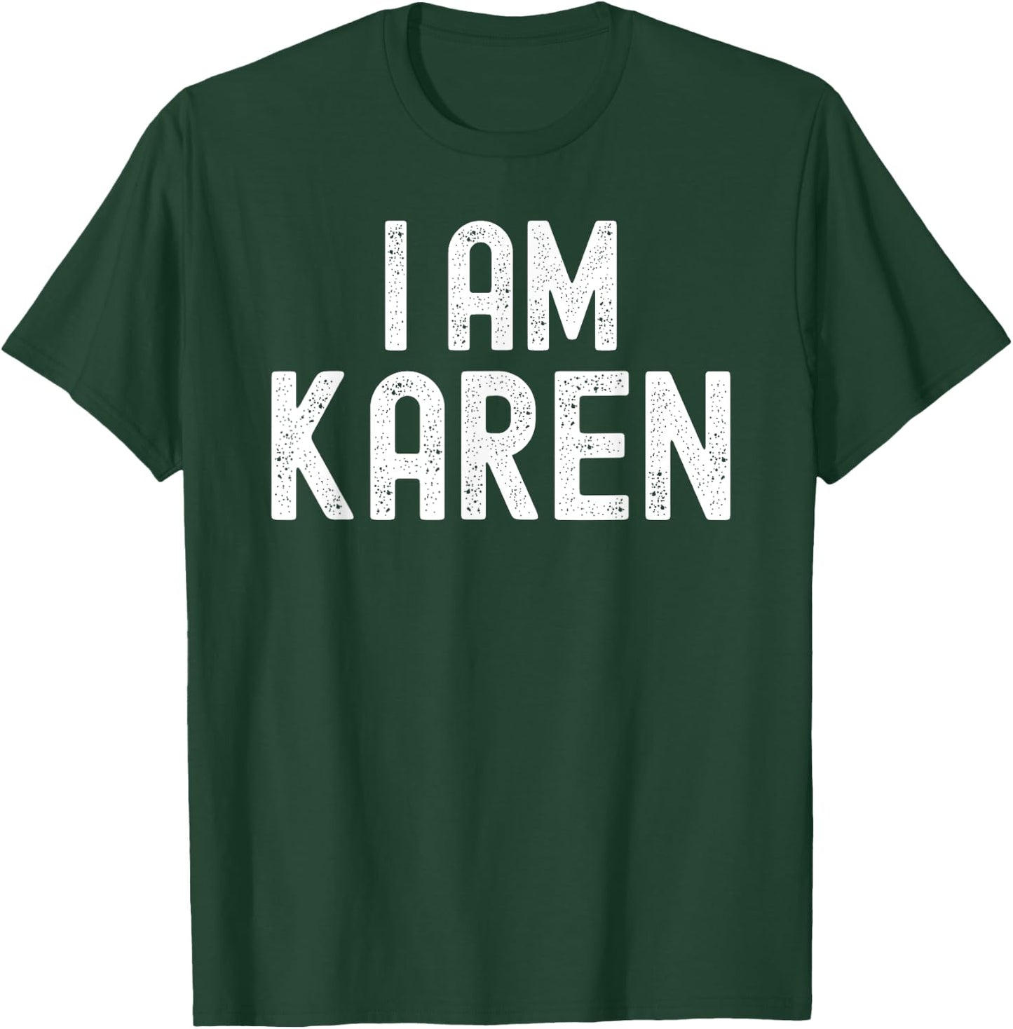 I AM KAREN Funny Halloween Name T-Shirt - T-Shirt | Forest