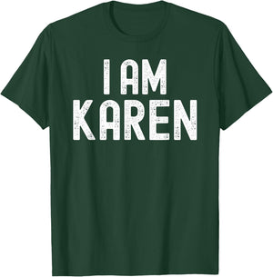 I AM KAREN Funny Halloween Name T-Shirt - T-Shirt | Forest