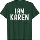 I AM KAREN Funny Halloween Name T-Shirt - T-Shirt | Forest