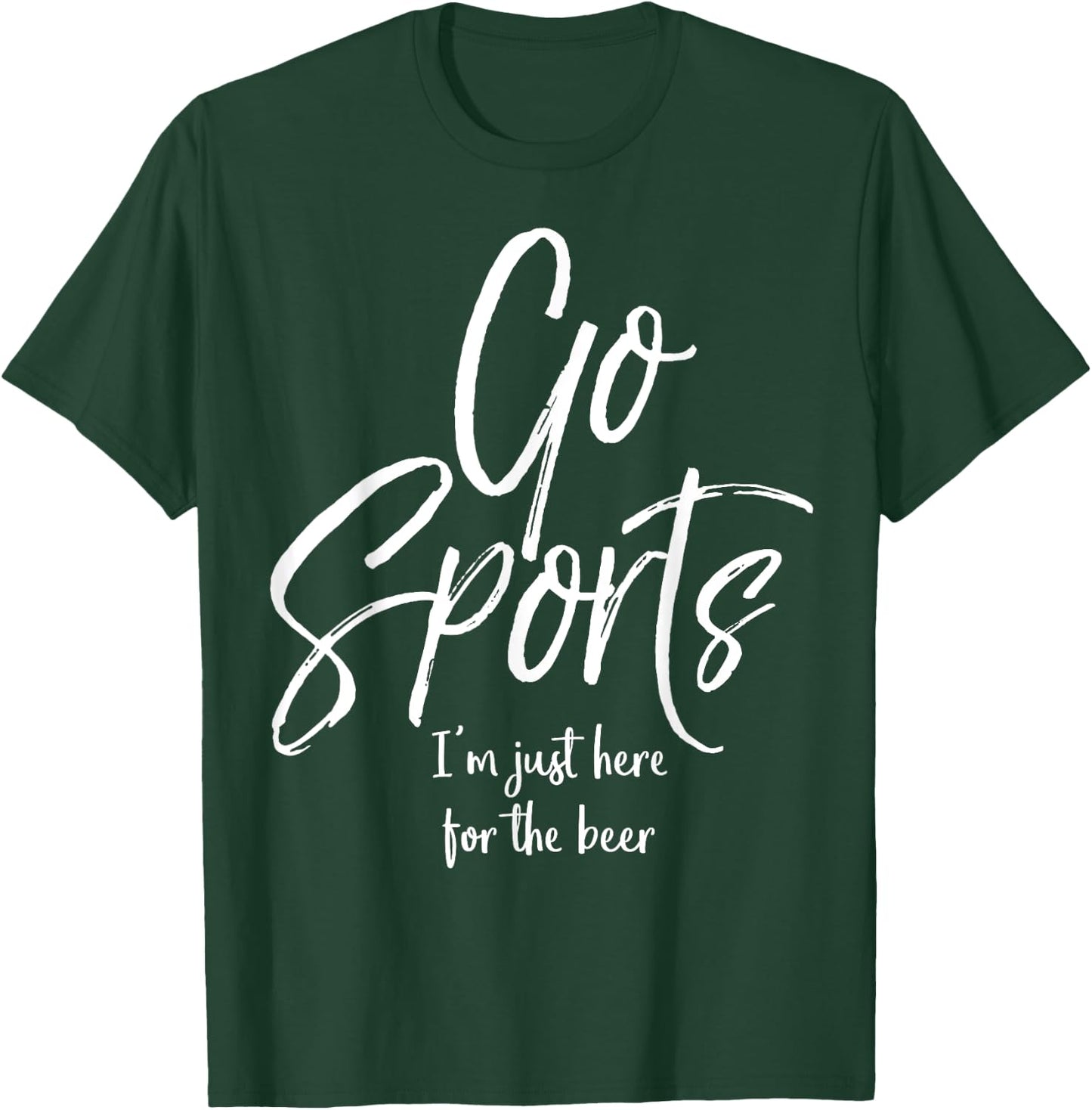Funny Sport Party Quote Go Sports I'm Just Here for the Beer T-Shirt - T-Shirt | Forest