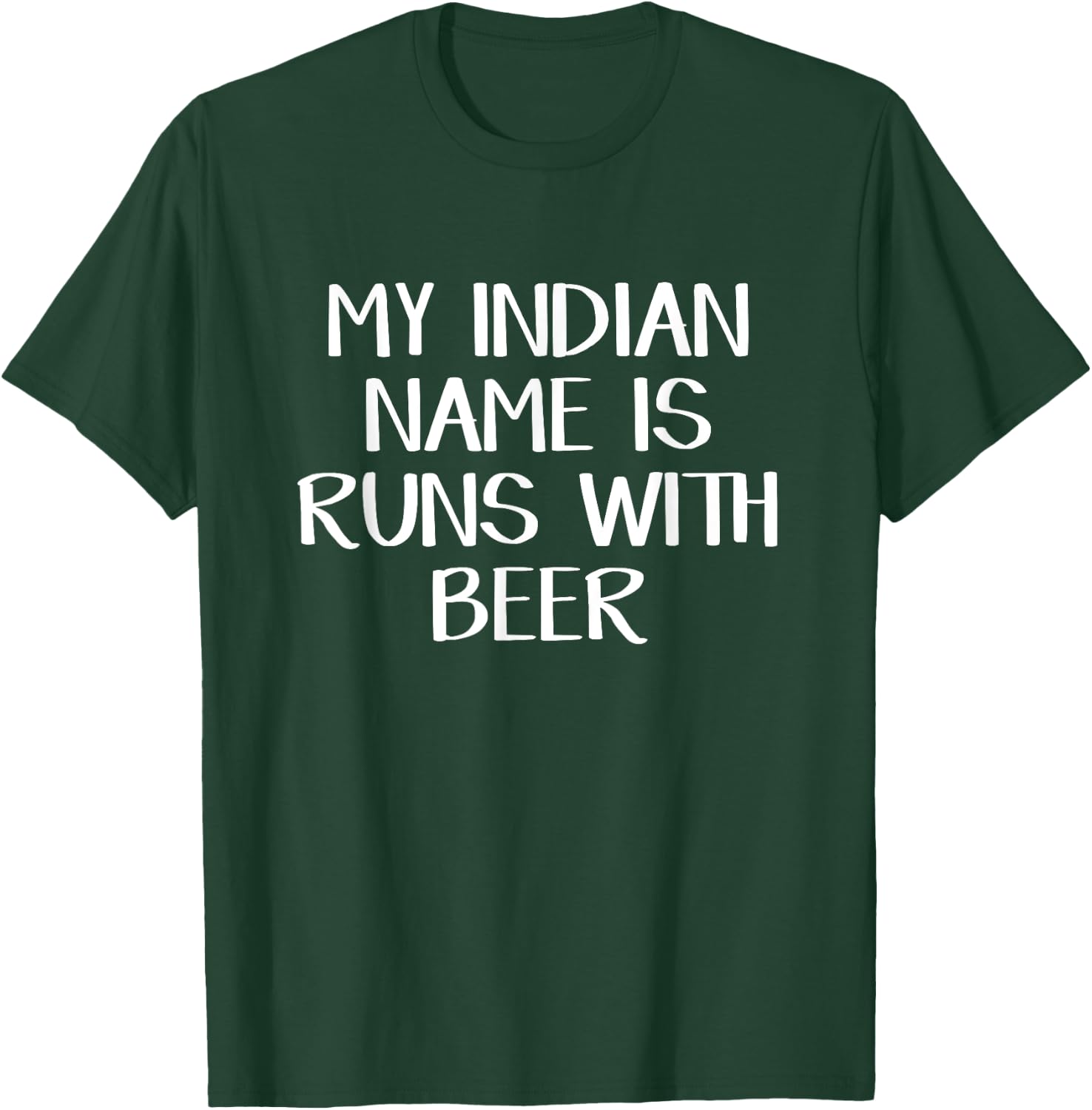 My Indian Name Is Runs With Beer T-Shirt - T-Shirt | Forest
