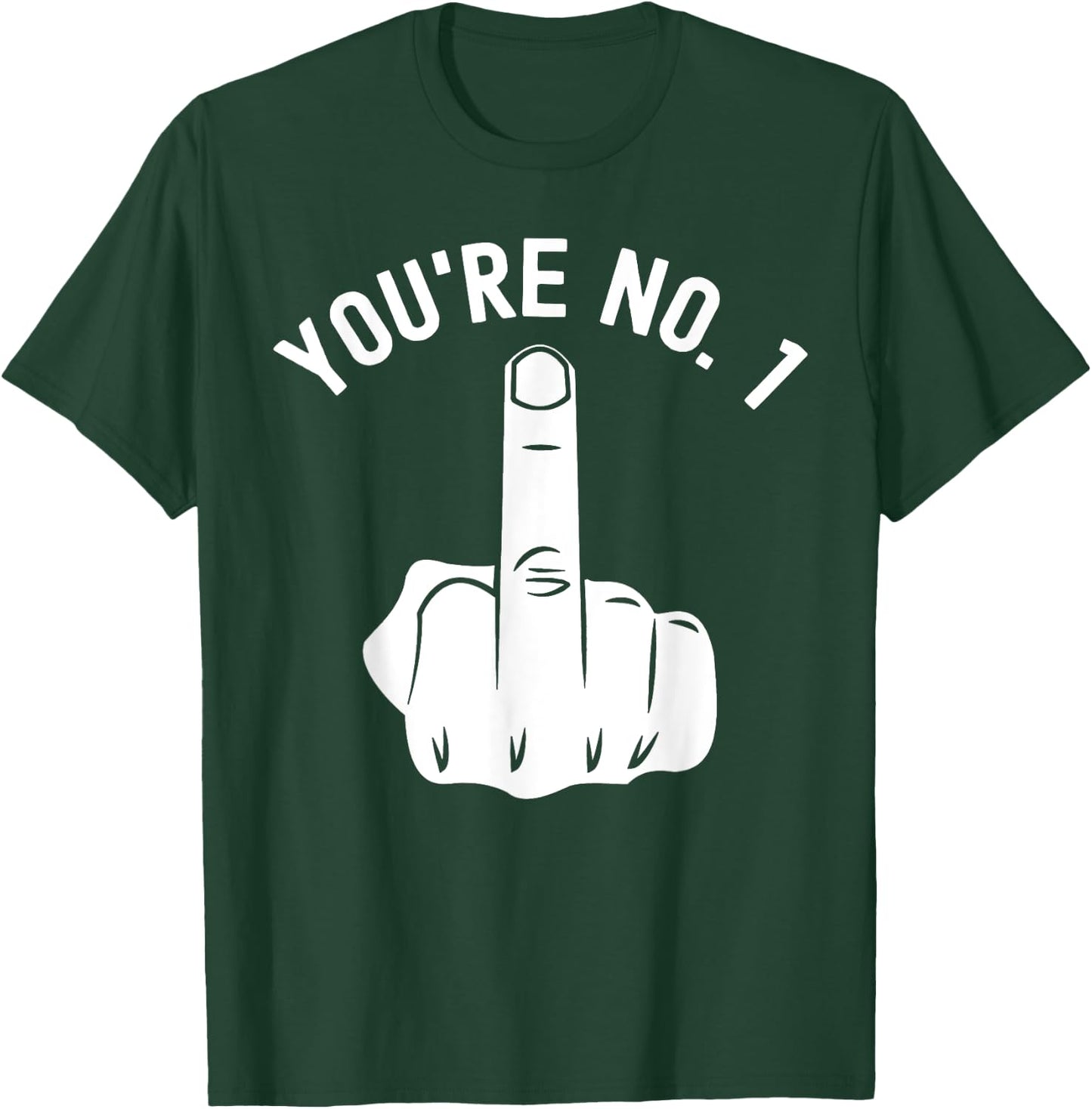 Middle Finger Shirt You're No. 1 Sarcastic Middle Finger T-Shirt - T-Shirt | Forest