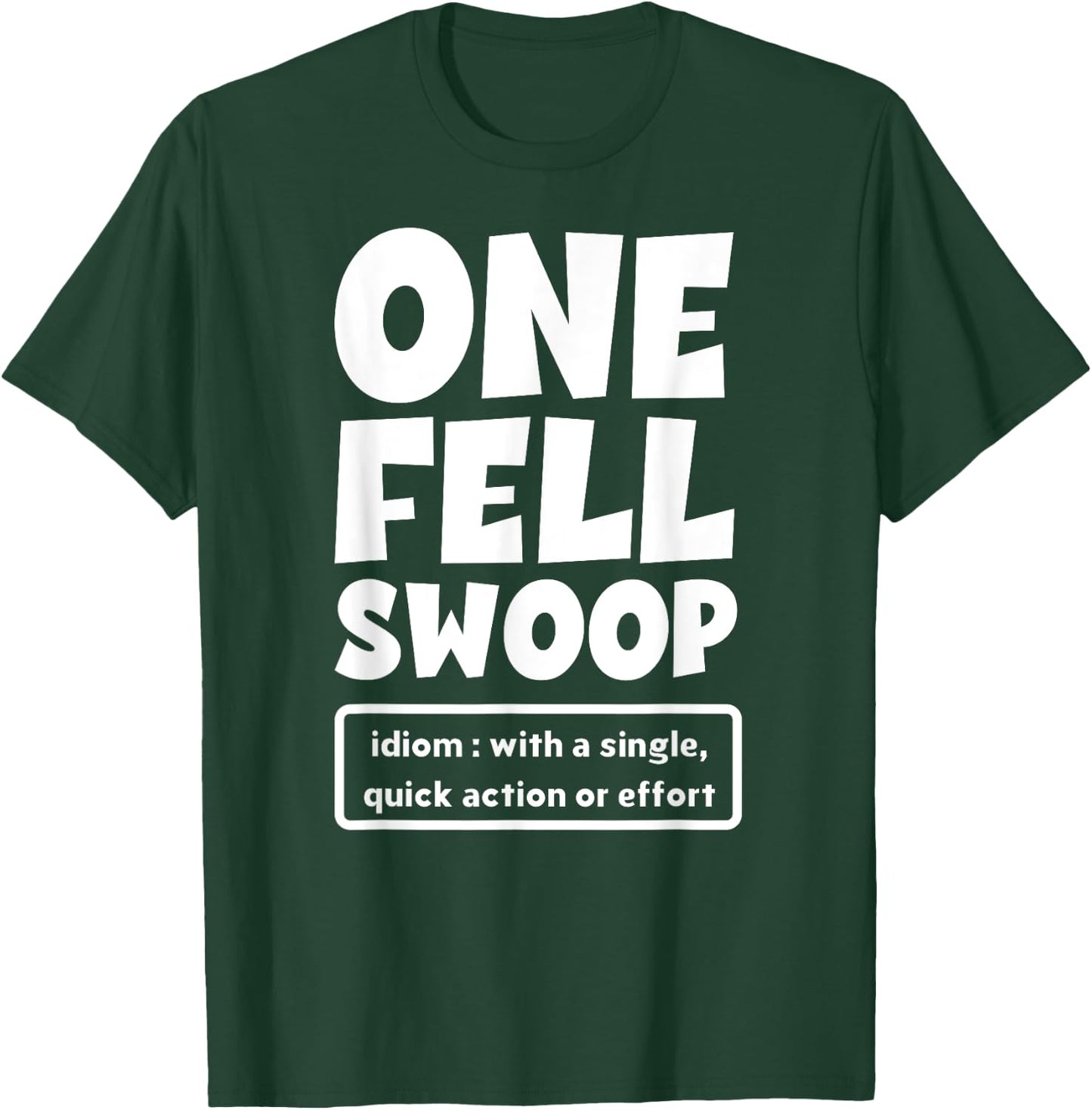 One Fell Swoop Definition T-Shirt - T-Shirt | Forest