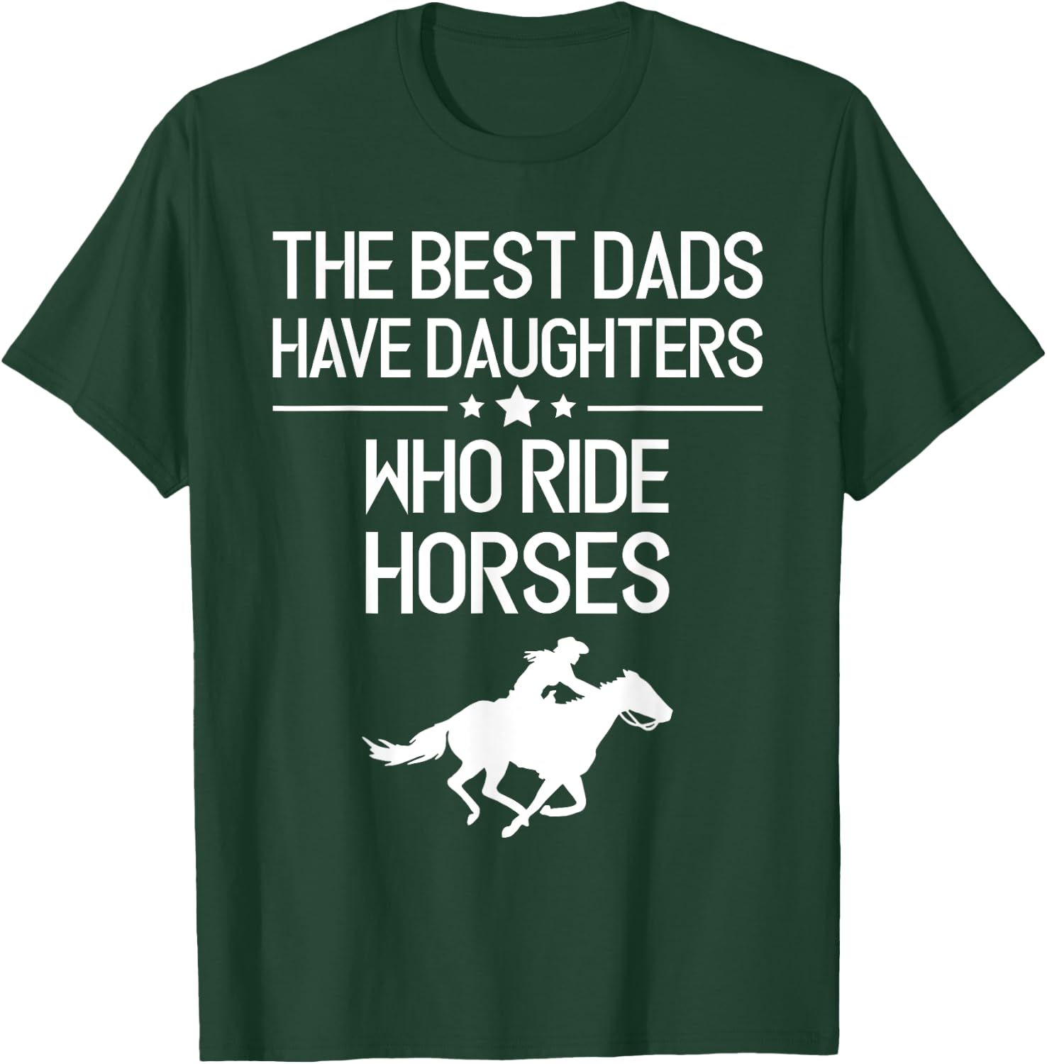 The Best Dads Have Daughters Who Ride Horses, Horse Girl T-Shirt - T-Shirt | Forest