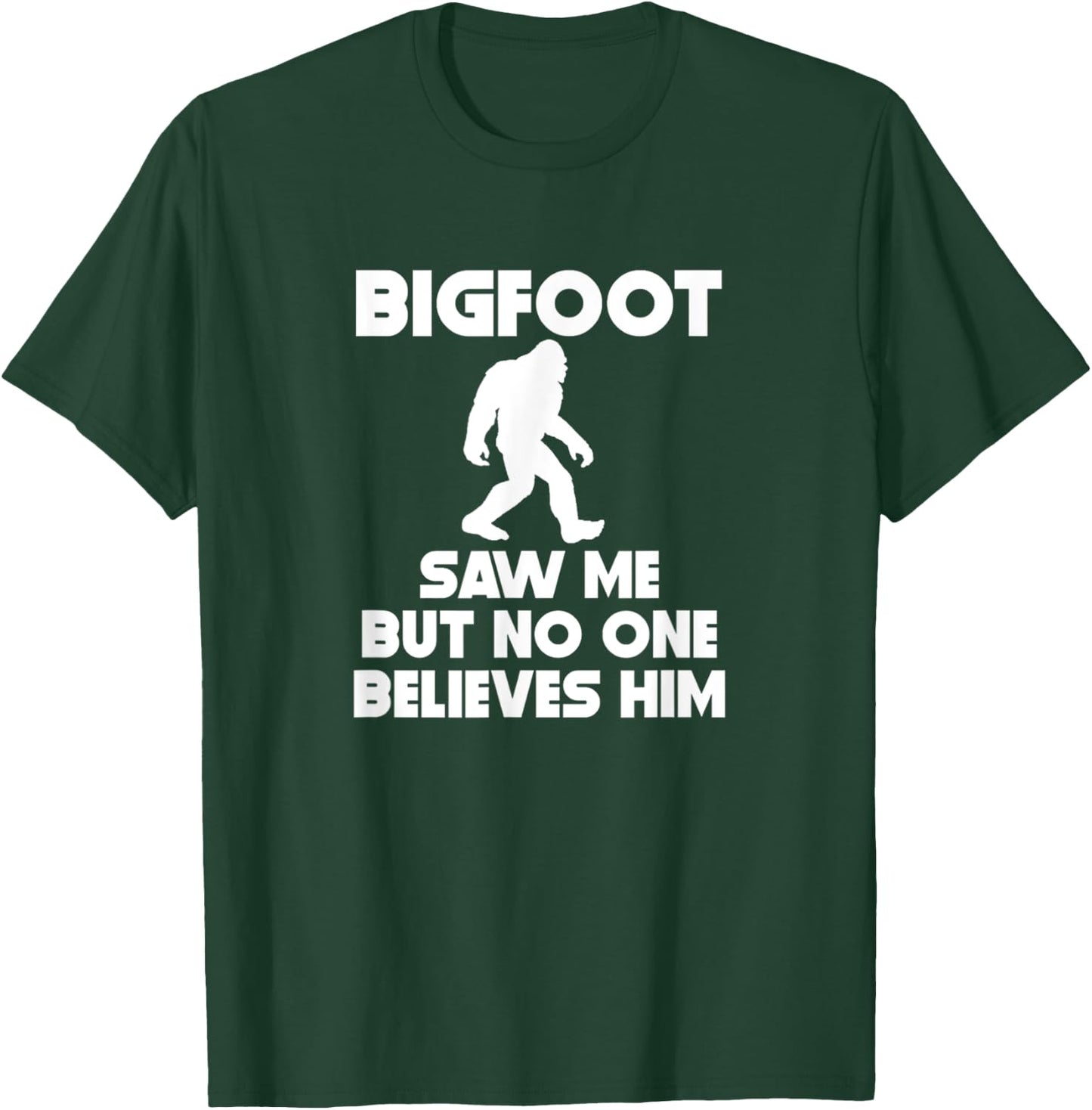 Bigfoot Saw Me But No One Believes Him Funny T-Shirt - T-Shirt | Forest