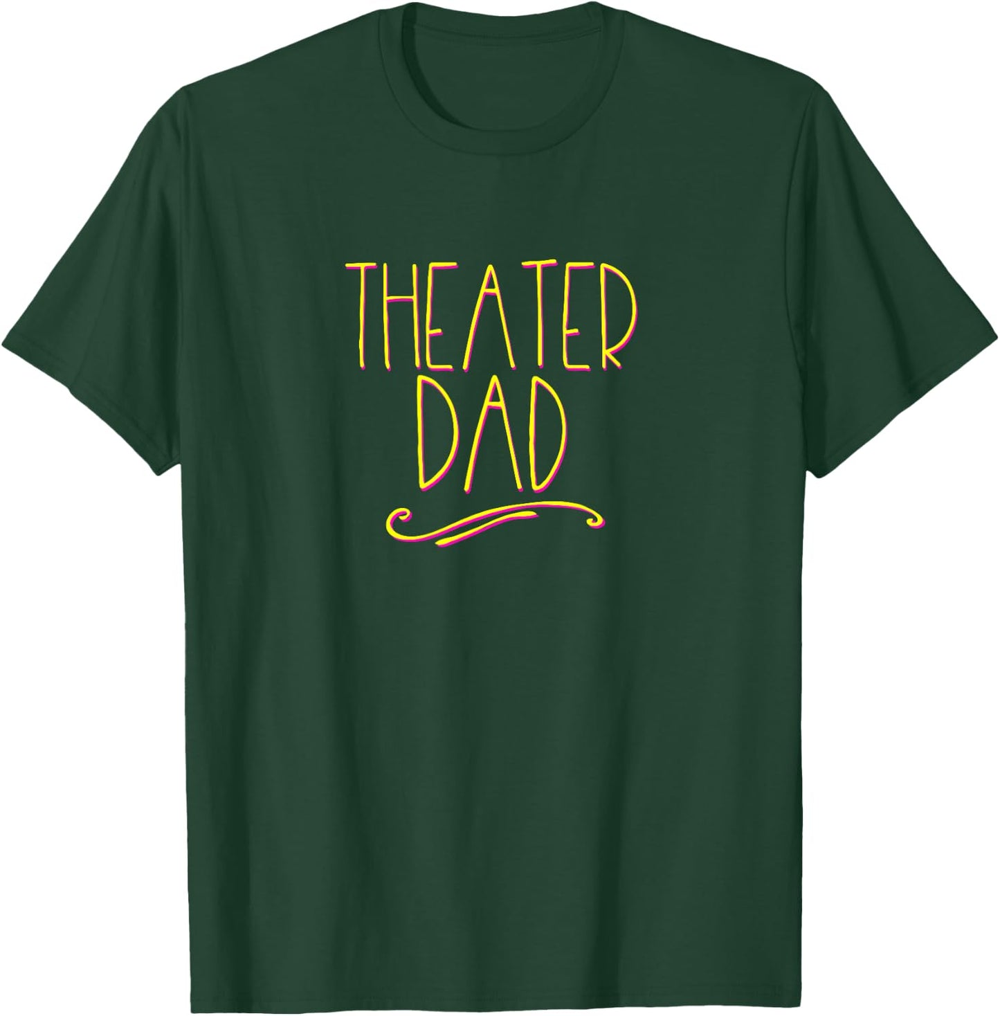 Theater Dad Broadway Musical Fan Christmas Gift Drama T-Shirt - T-Shirt | Forest