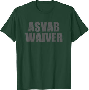 ASVAB WAIVER Funny Recruit Military Sarcastic Bold Humorous T-Shirt - T-Shirt | Forest