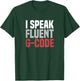 I Speak Fluent G-Code CNC Machinist T-Shirt - T-Shirt | Forest