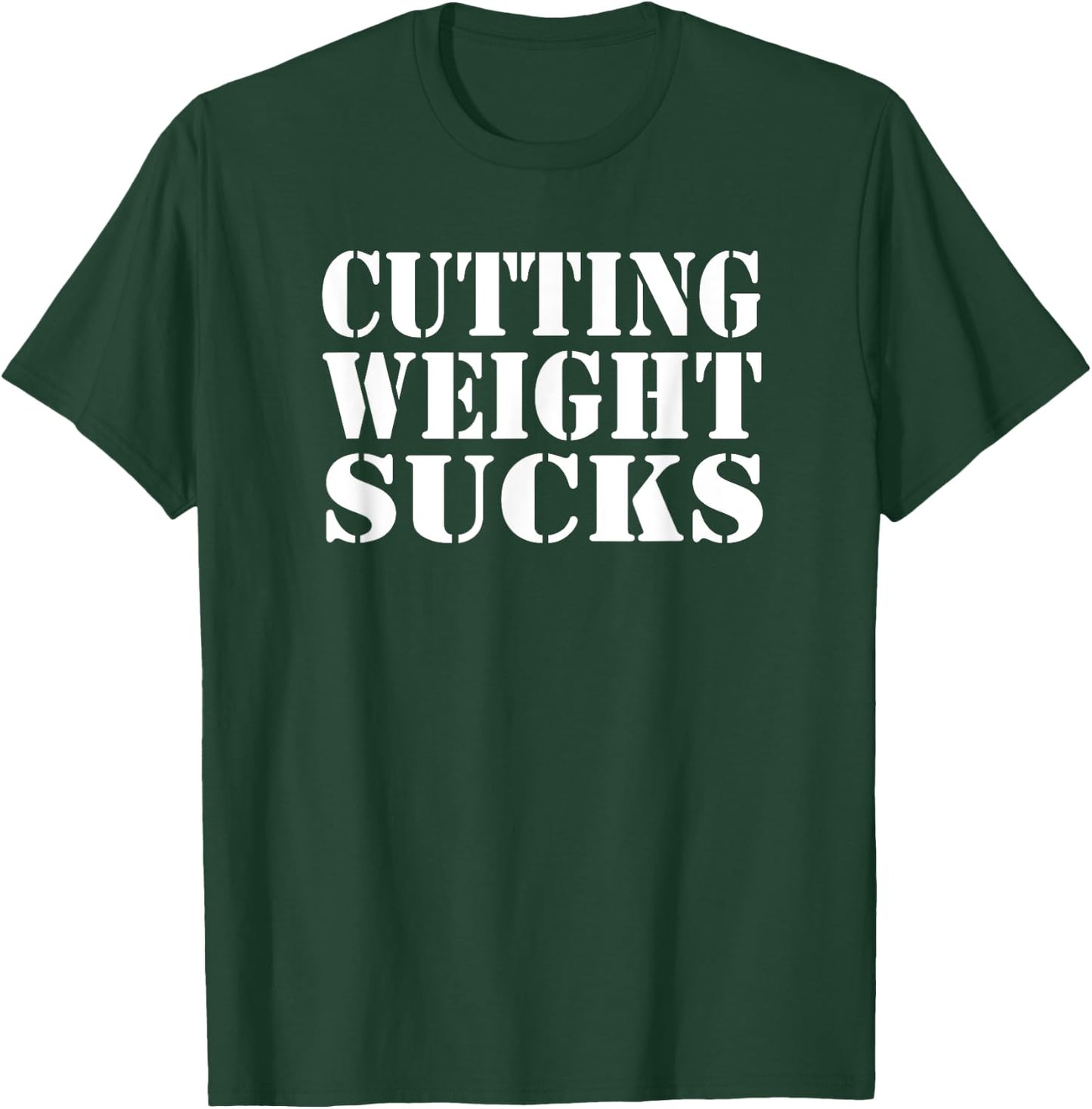 CUTTING WEIGHT SUCKS Wrestler Wrestling Workout Lose Weight T-Shirt - T-Shirt | Forest
