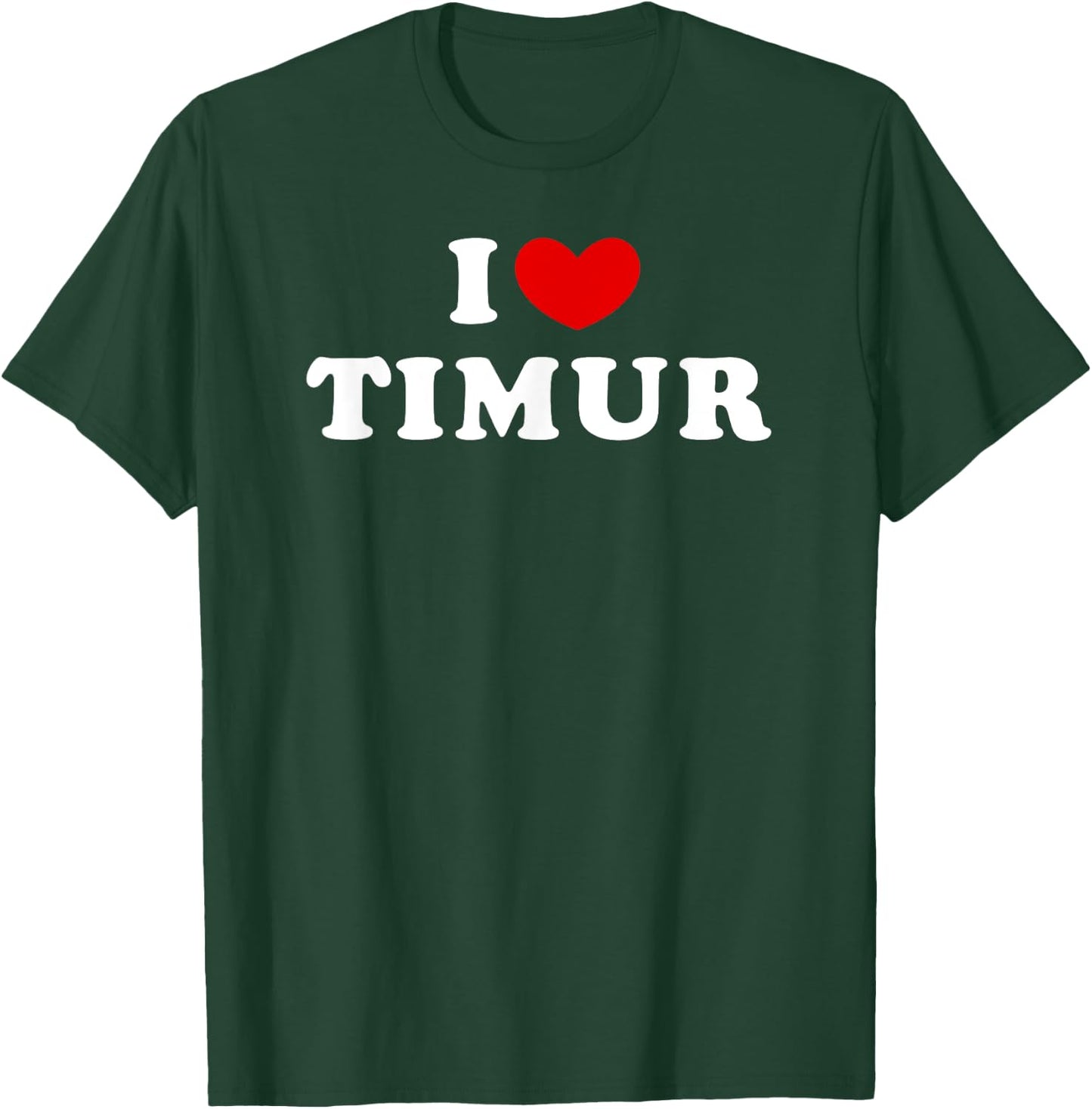 I Love Timur, I Heart Timur T-Shirt - T-Shirt | Forest