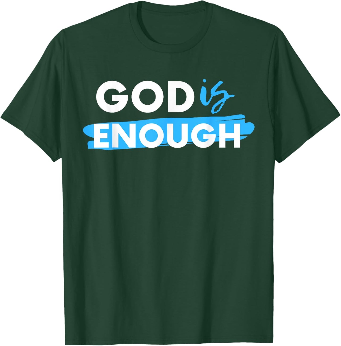 God Is Enough, Christian, Gospel T-Shirt - T-Shirt | Forest