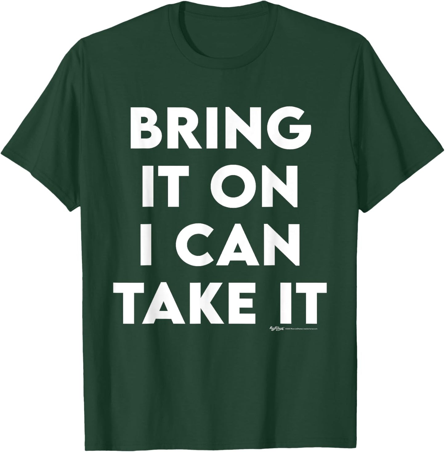 Bring It On I Can Take It Inspirational Empowerment Quote T-Shirt - T-Shirt | Forest