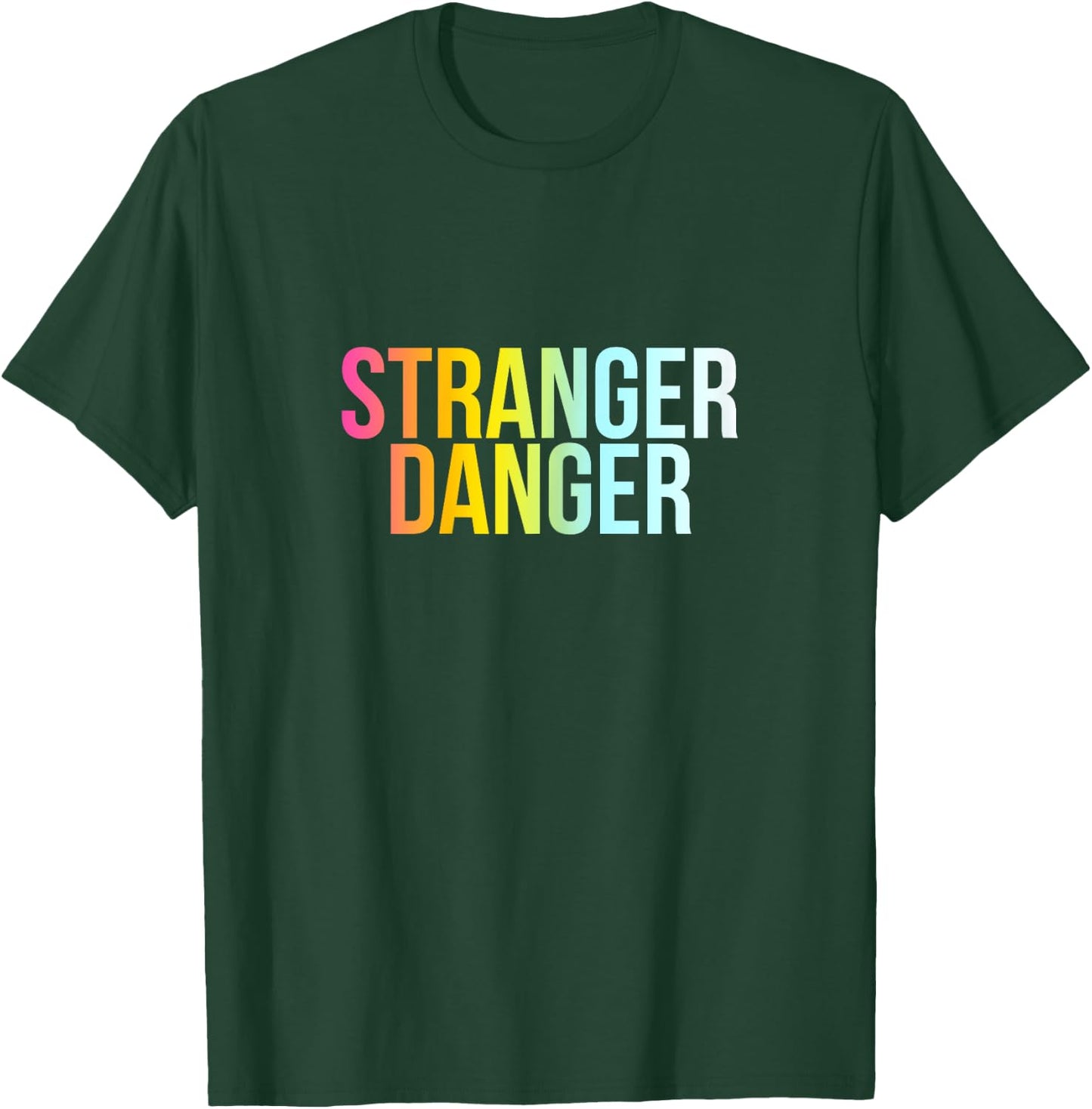 Stranger Danger - Funny Cool Protection Quote T-Shirt - T-Shirt | Forest
