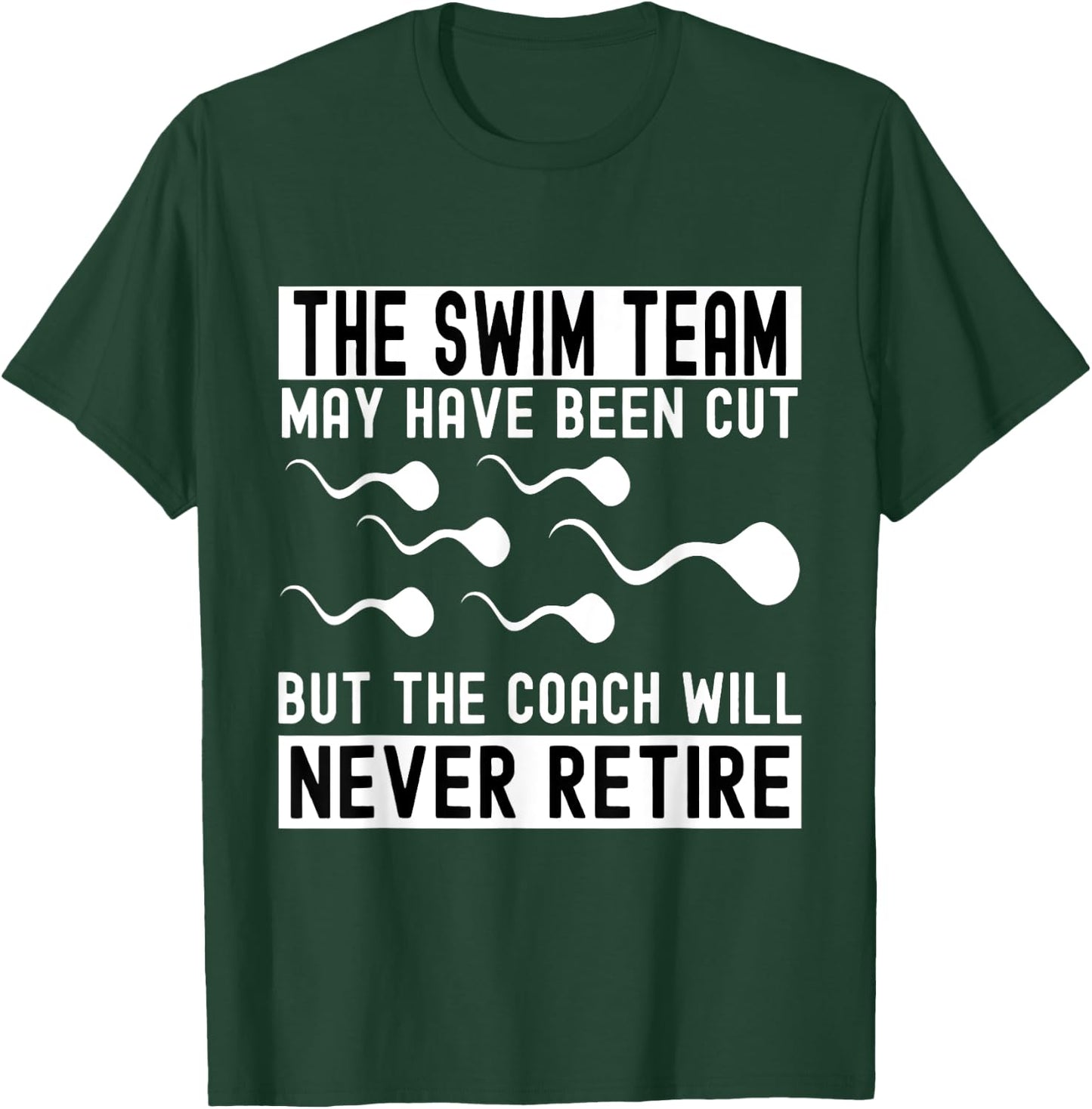Funny Vasectomy The Coach Will Never Retired The Swim Team T-Shirt - T-Shirt | Forest