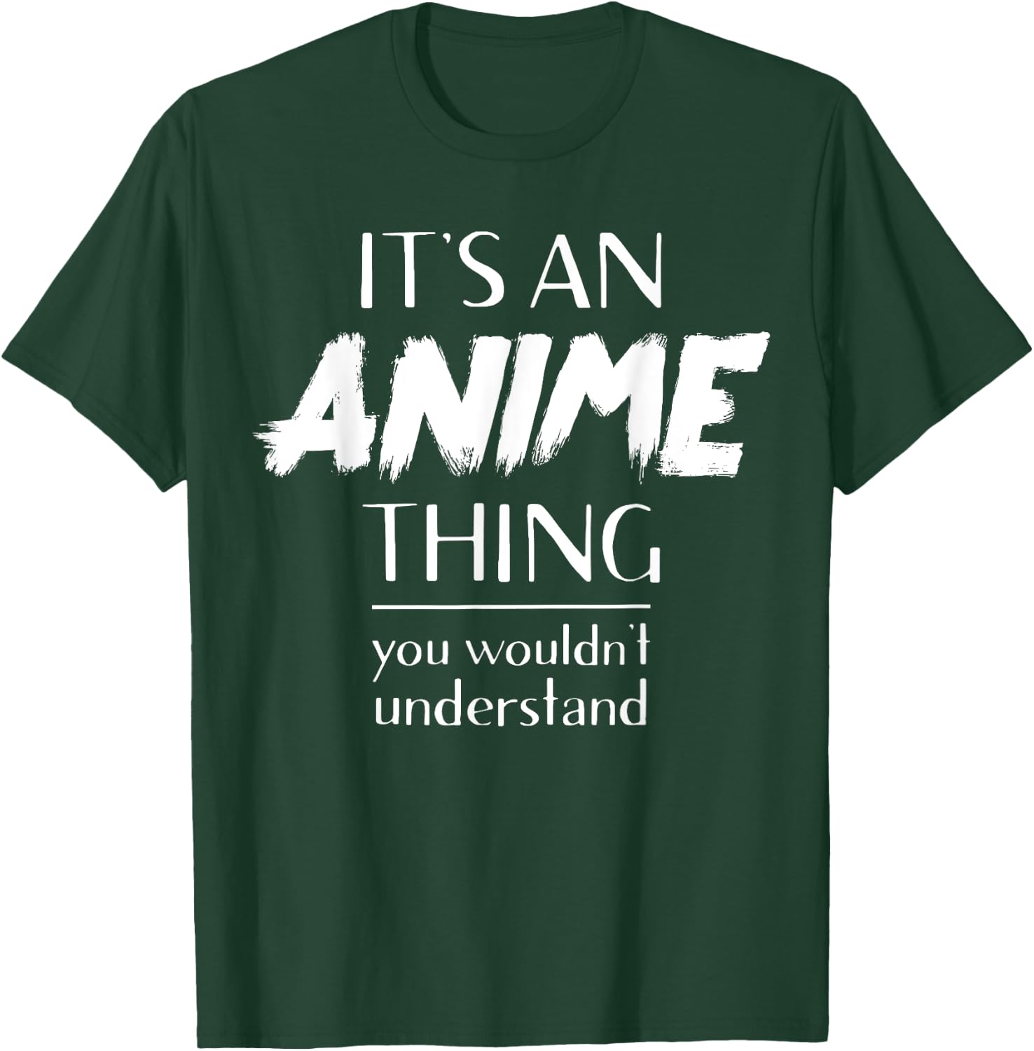 It's An Anime Thing You Wouldn't Understand Kawaii T-Shirt - T-Shirt | Forest