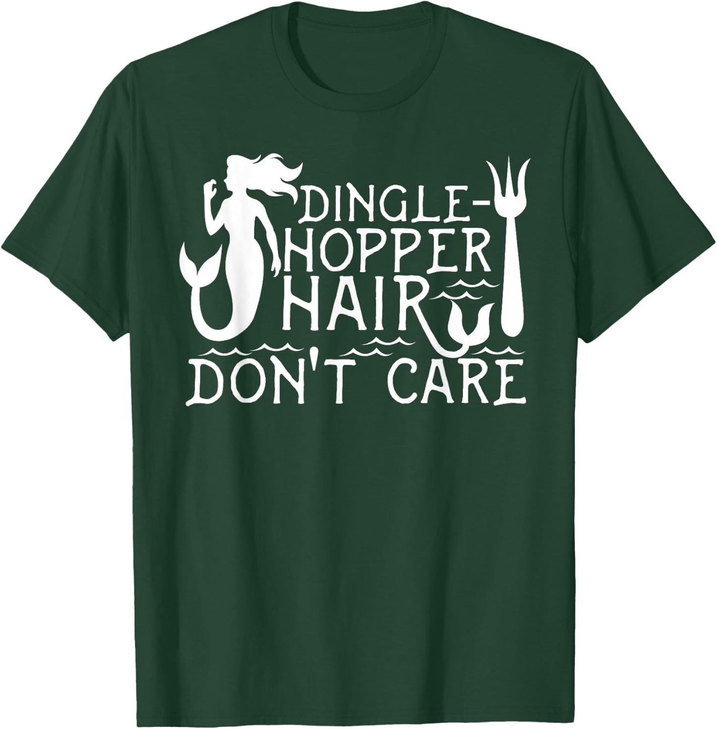 Dinglehopper Hair Don't Care | Funny Mermaid Gift T-Shirt - T-Shirt | Forest