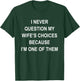 I Never Question My Wife's Choices Because I'm One Of Them T-Shirt - T-Shirt | Forest