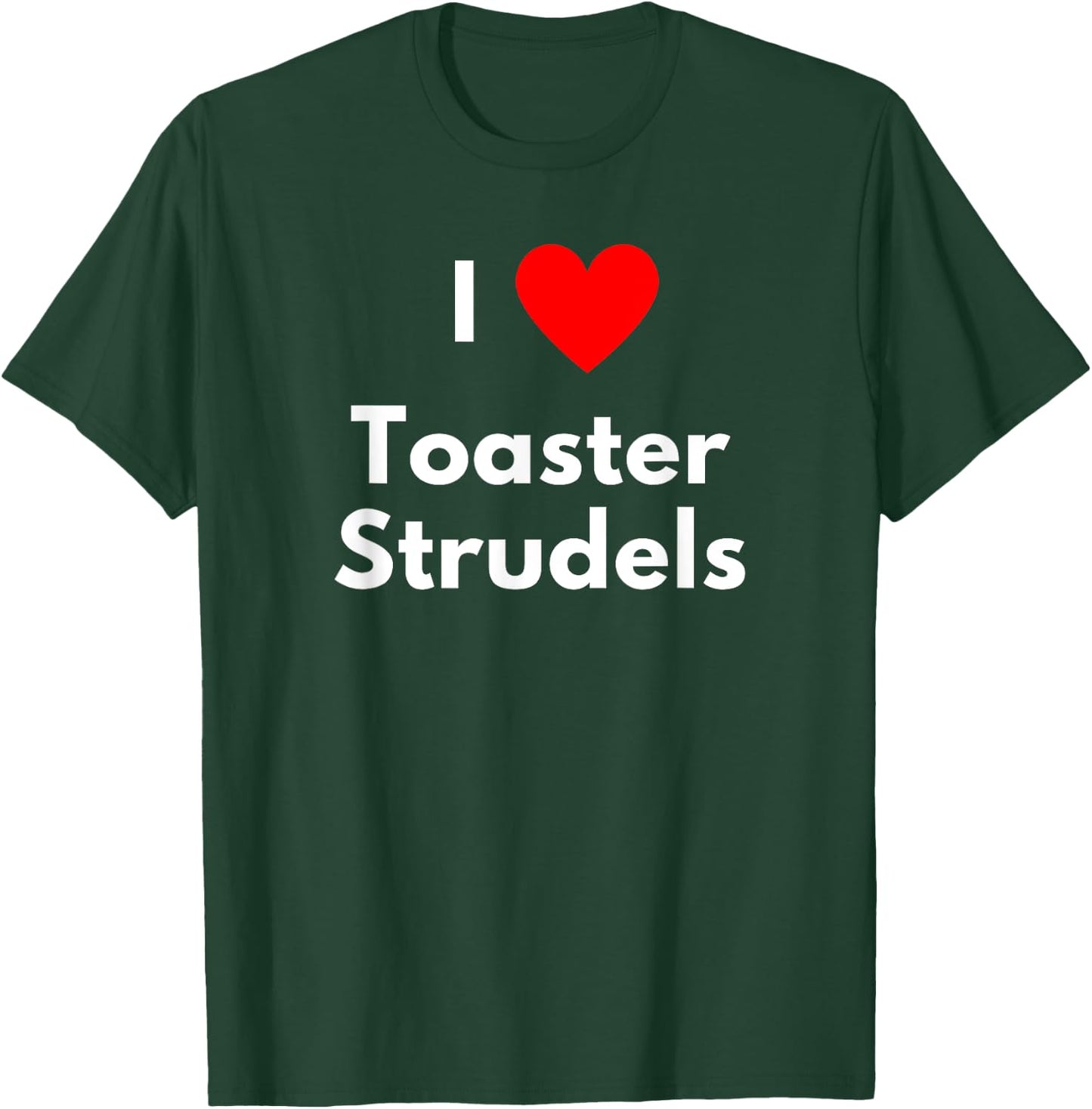 I love Toaster Strudels - with a red heart T-Shirt - T-Shirt | Forest