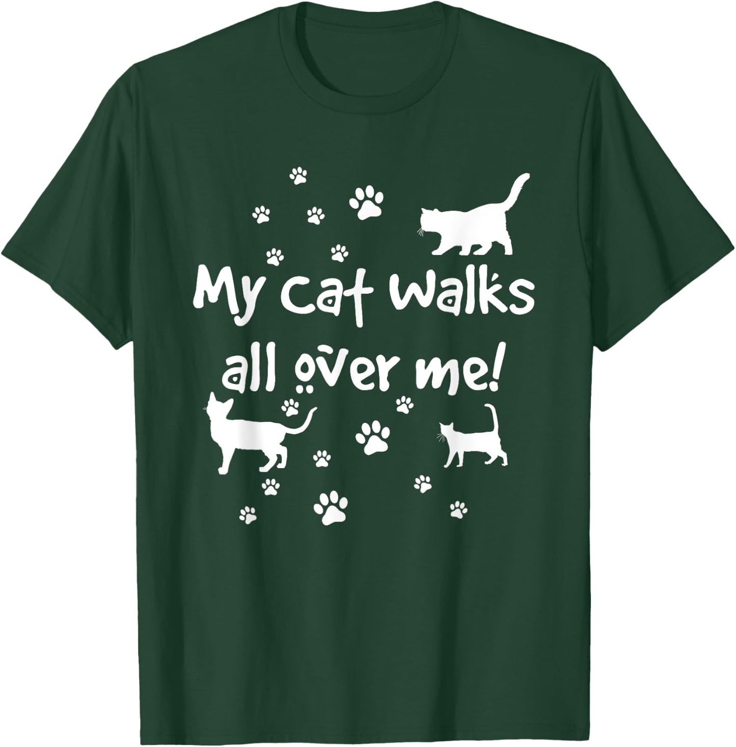Funny Quote My Cat Walks All Over Me Cat Lovers T-Shirt - T-Shirt | Forest