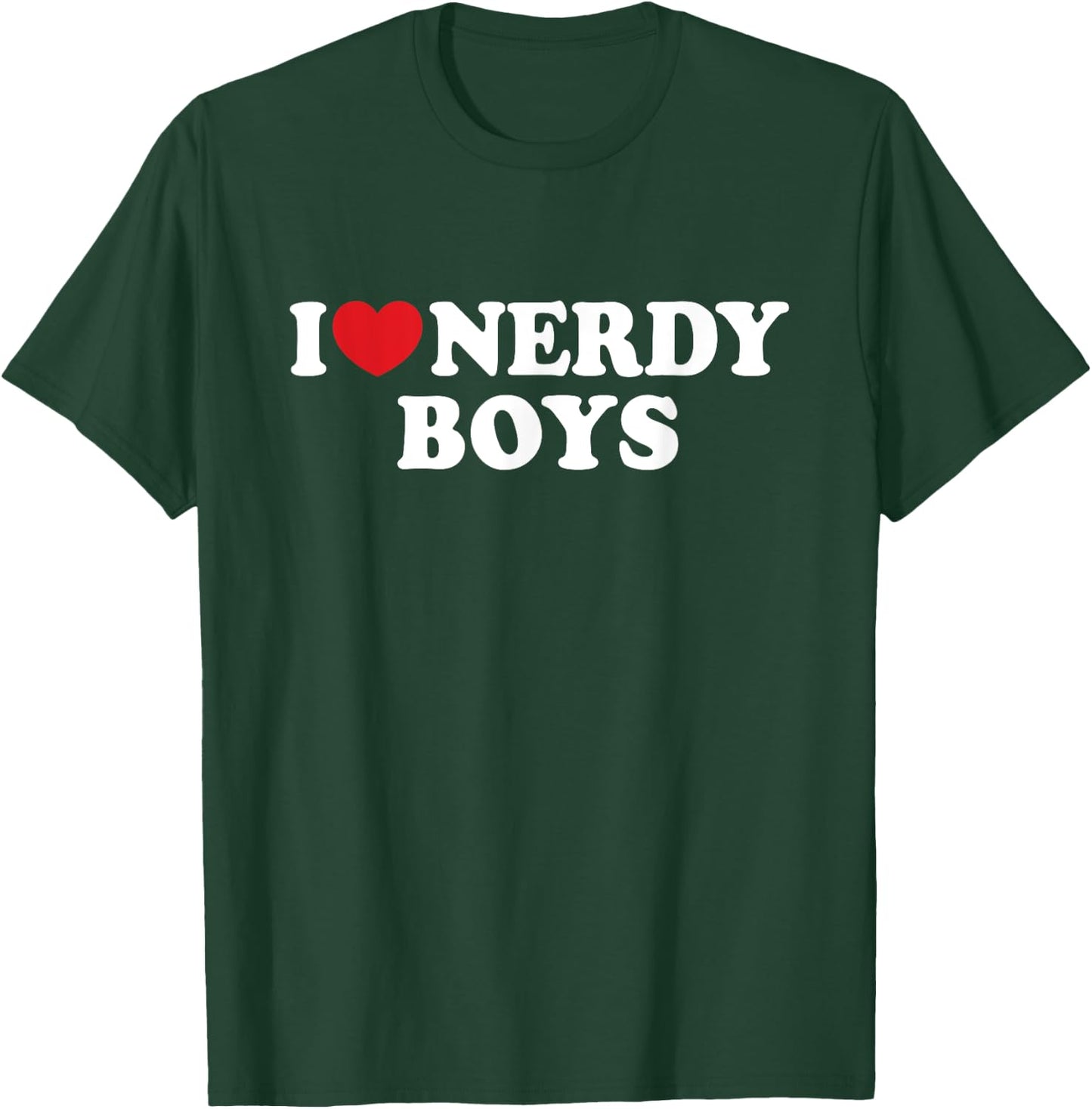 I Love Nerdy Boys I Heart Nerdy Boys T-Shirt - T-Shirt | Forest