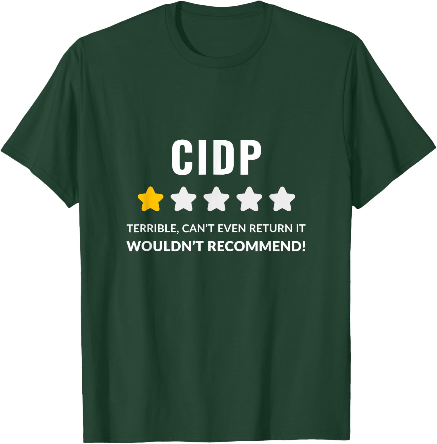CIDP Wouldn't Recommend Funny T-Shirt - T-Shirt | Forest