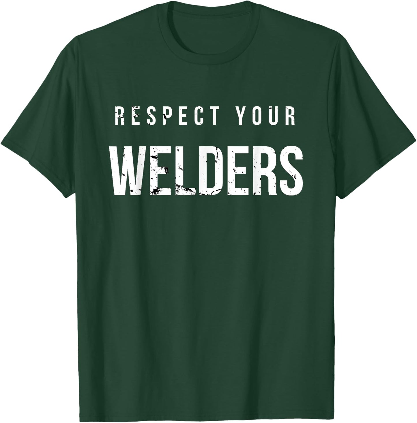 Respect Your Welders. Proud Welding Gifts for Welders T-Shirt - T-Shirt | Forest