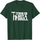 This Is Not A Drill Funny Handyman Joke Logo Carpenter Logo T-Shirt - T-Shirt | Forest