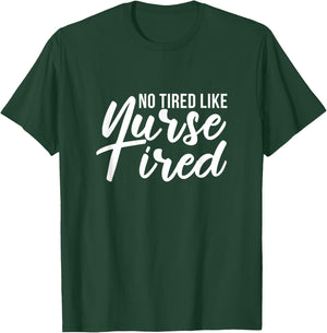 No Tired Like Nurse Tired Night Shift Nurses Night Shifter T-Shirt - T-Shirt | Forest
