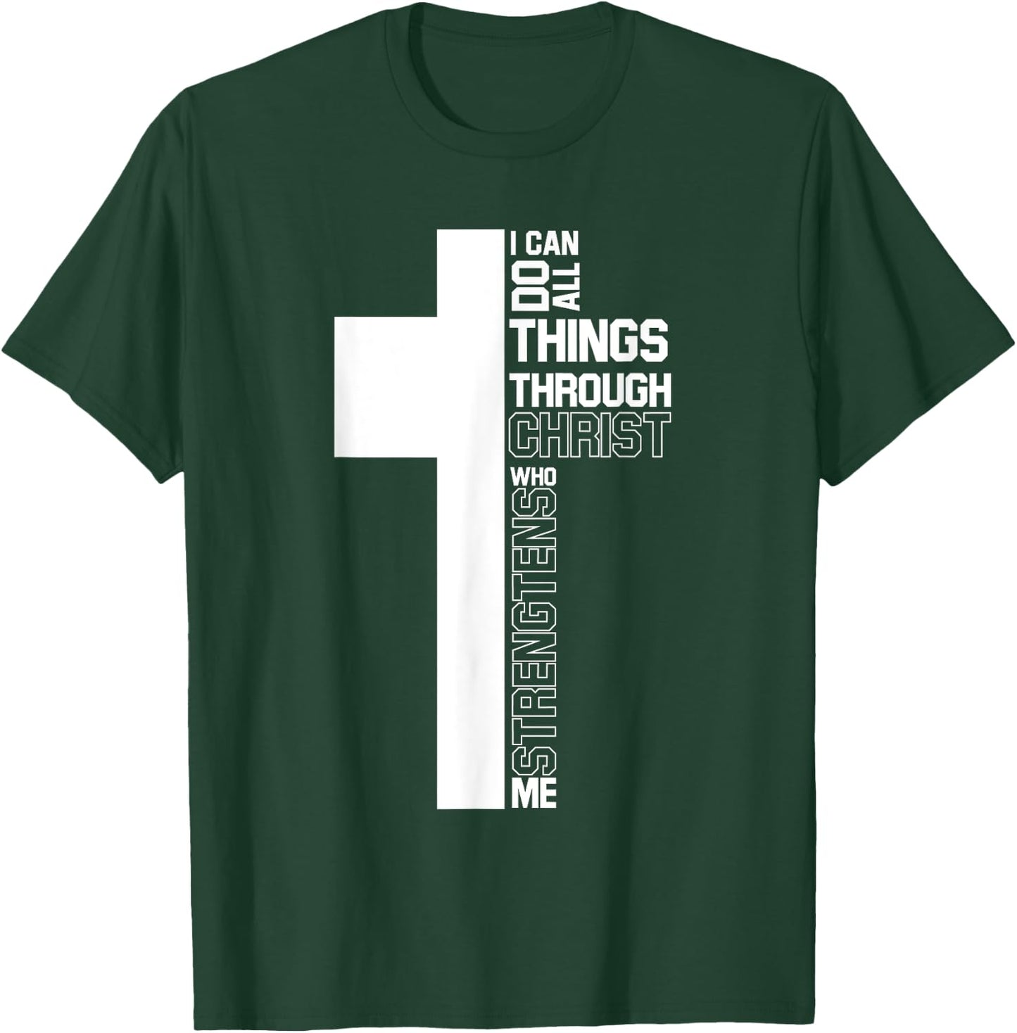 I Can Do All Things Through Christ Cross Christian Gifts T-Shirt - T-Shirt | Forest