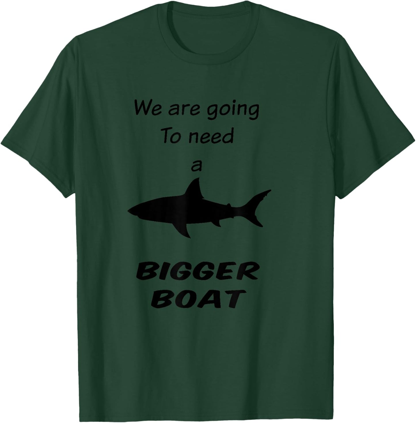Shark - We Are Going To Need a Bigger Boat T-Shirt - T-Shirt | Forest