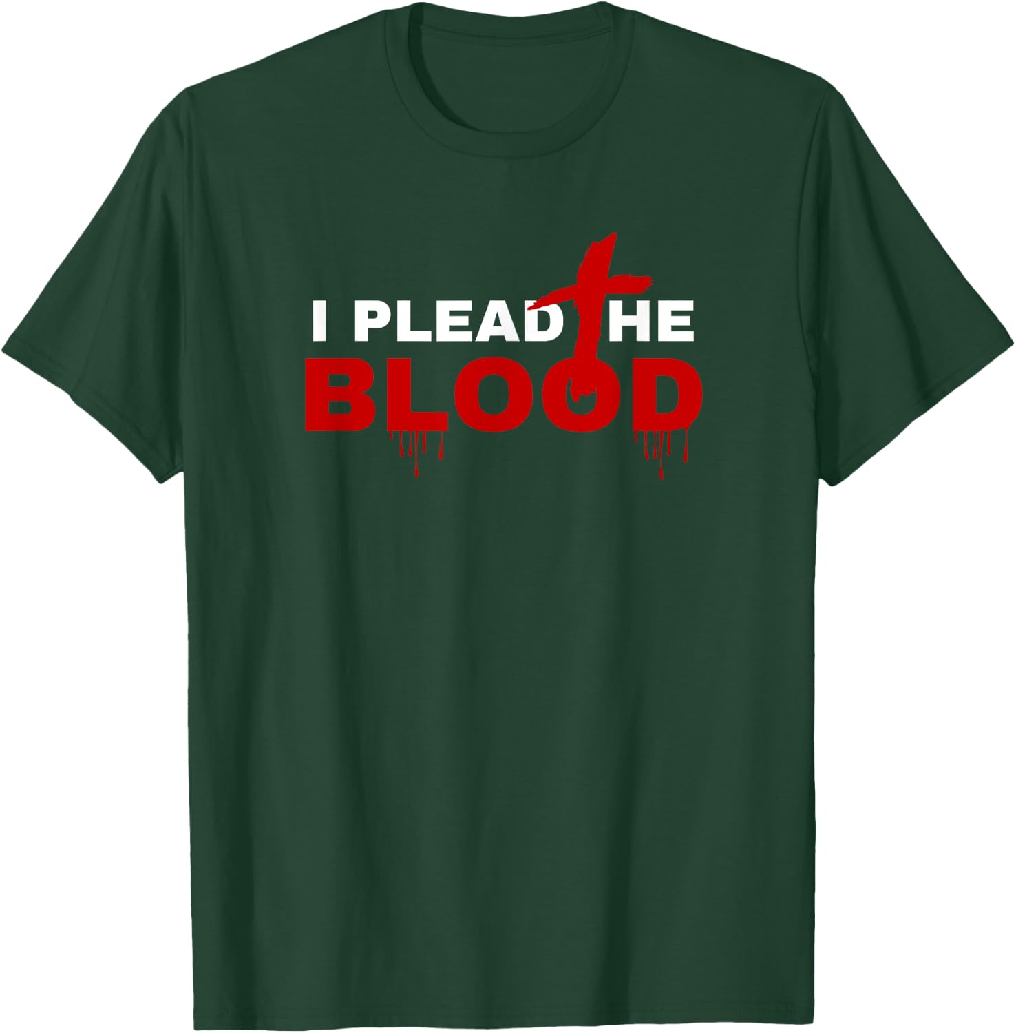 I Plead The Blood Of Jesus Christ Prayer Power In The Blood T-Shirt - T-Shirt | Forest