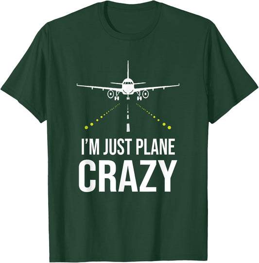I'm Just A Plane Crazy Gift Plane Lover Pilot Aircrew T-Shirt - T-Shirt | Forest