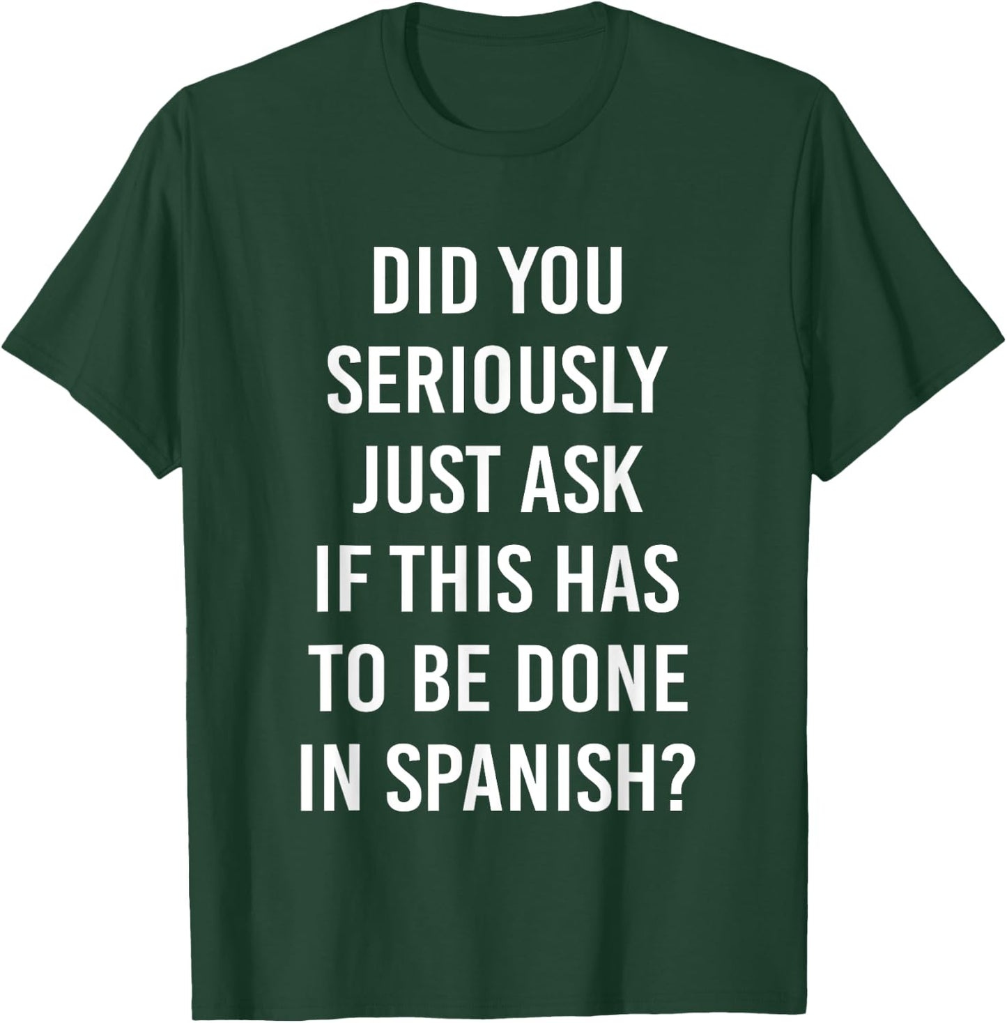Does It Have To Be Done In Spanish Sarcasm Meme Teacher Gift Men Women Girls Kids T-Shirt - T-Shirt | Forest