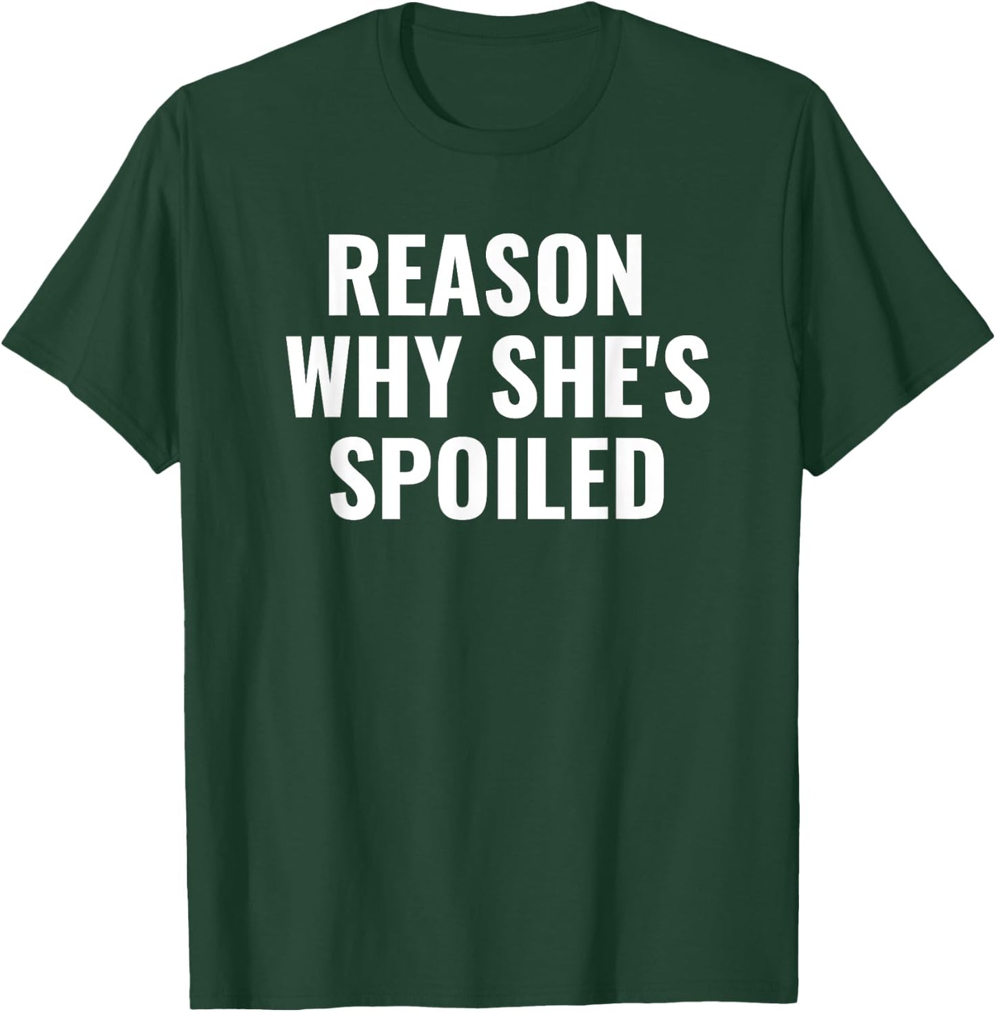 Spoiled Reason Why She's Spoiled Funny Matching Couples T-Shirt - T-Shirt | Forest